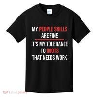 Funny My People Skills Are Fine My Tolerance To Idiots Need Work Kids T-Shirt thumb 0