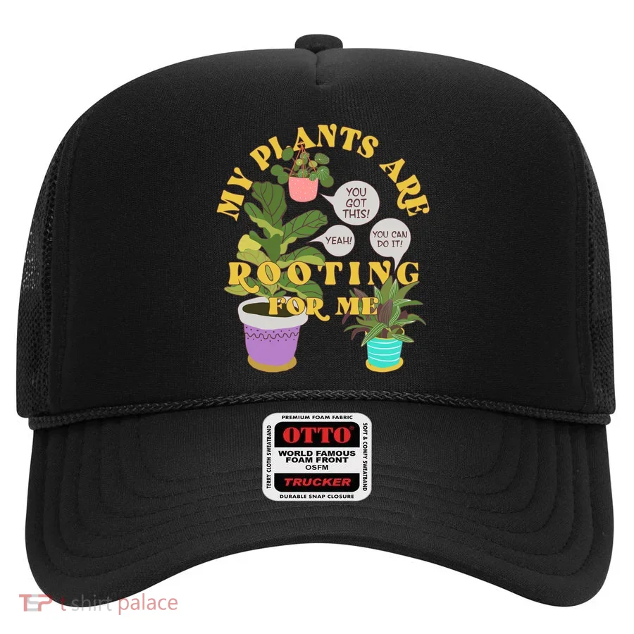 Funny My Plants Are Rooting For Me Hat