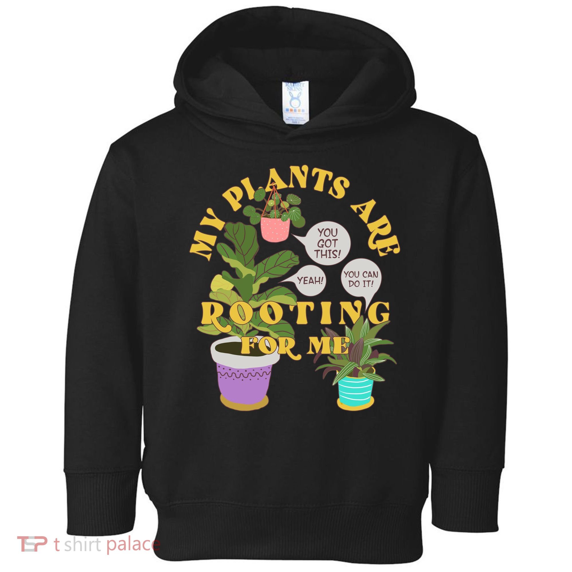 Funny My Plants Are Rooting For Me Toddler Hoodie