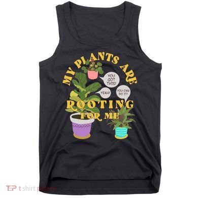 Funny My Plants Are Rooting For Me Tank Top
