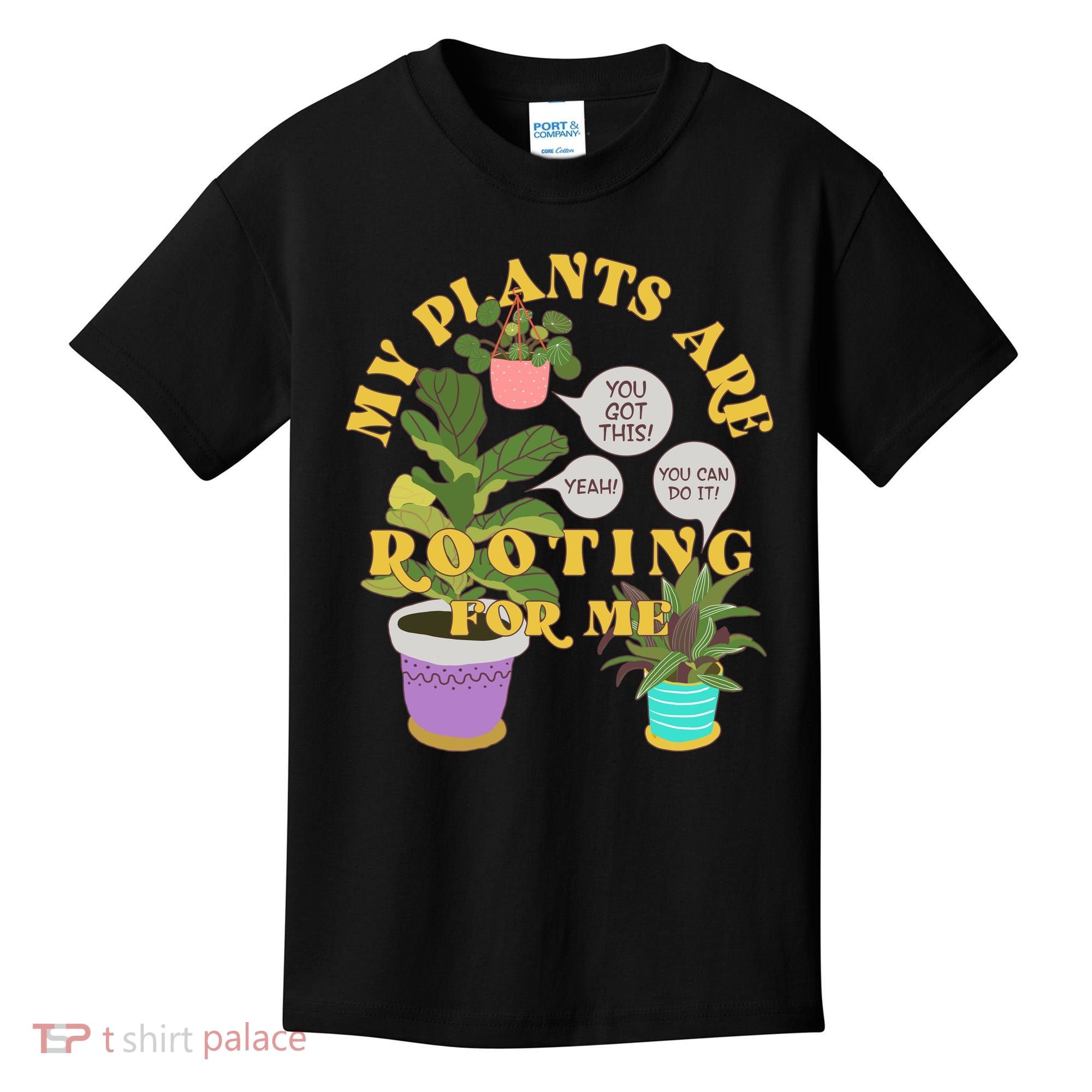 Funny My Plants Are Rooting For Me Kids T-Shirt