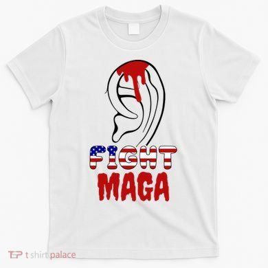 Fight Maga Pro Donald Trump Bleeding Ear T-Shirt