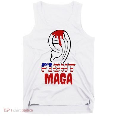 Fight Maga Pro Donald Trump Bleeding Ear Tank Top