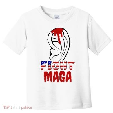 Fight Maga Pro Donald Trump Bleeding Ear Toddler T-Shirt