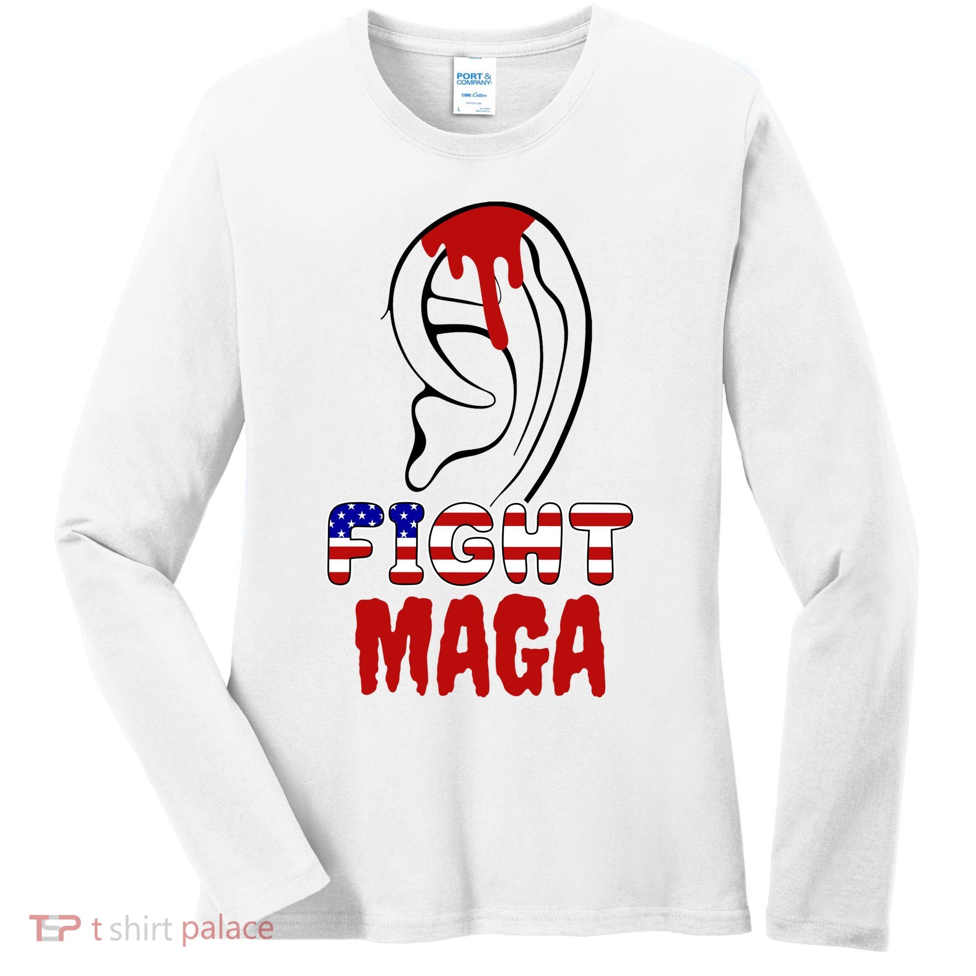 Fight Maga Pro Donald Trump Bleeding Ear Women's Long Sleeve Shirt