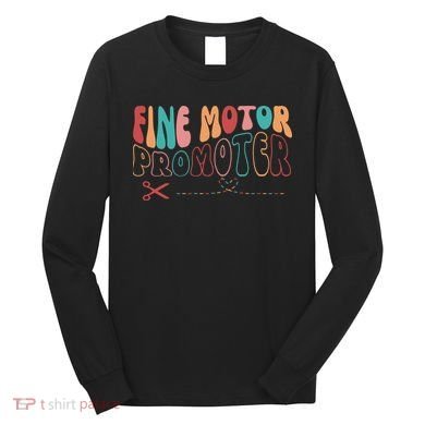 Fine Motor Promoter Ticket Funny Long Sleeve Shirt