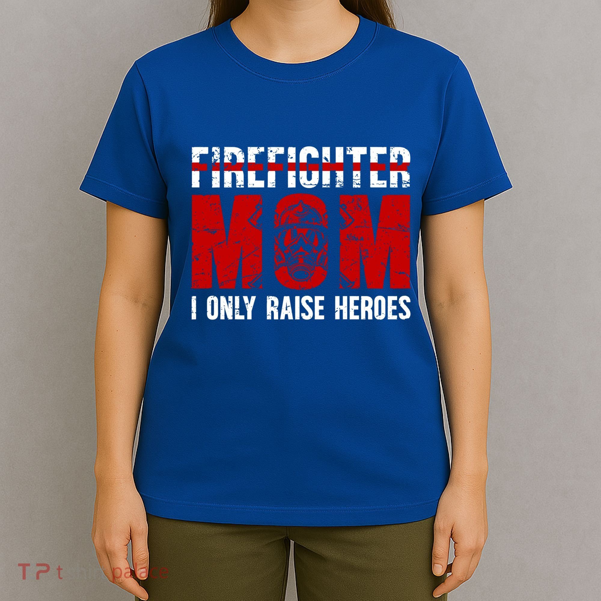 Firefighter Mom Proud Fire Mom Of A Firefighter Mother Great Gift T-Shirt