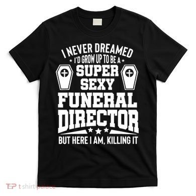Funny Mortician Proud Funeral Director T-Shirt