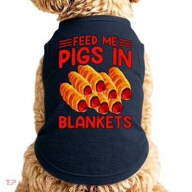 Feed Me Pigs In Blankets Doggie Tank