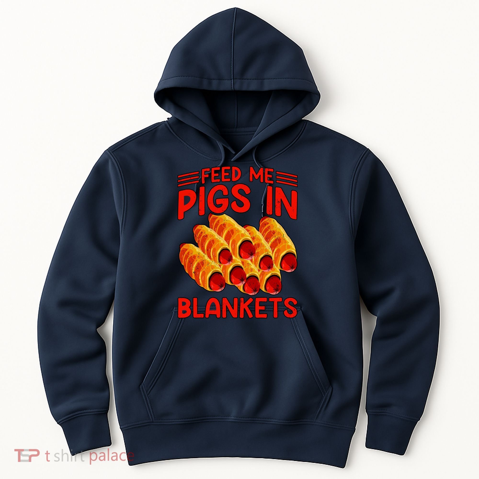 Feed Me Pigs In Blankets Hoodie