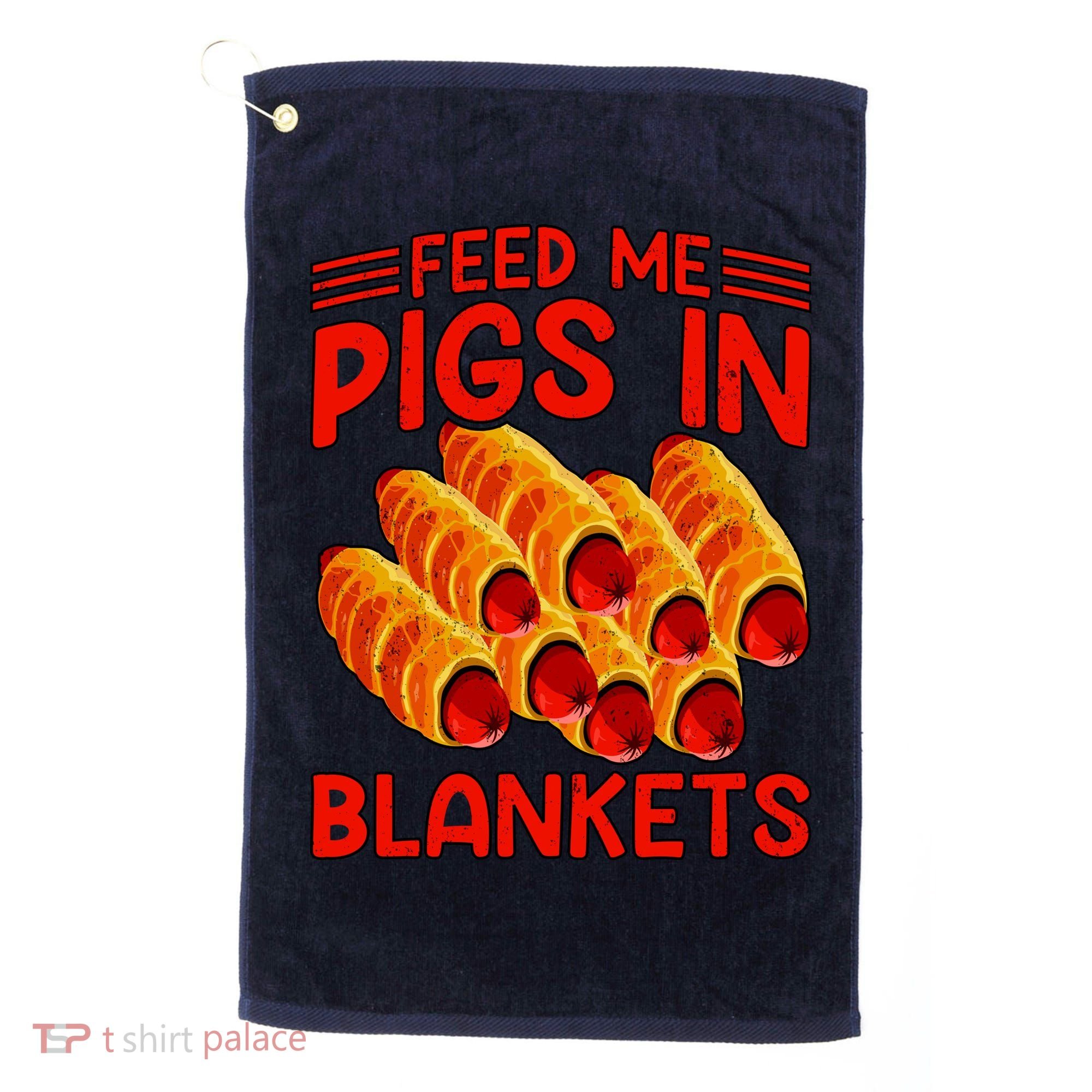 Feed Me Pigs In Blankets Golf Towel