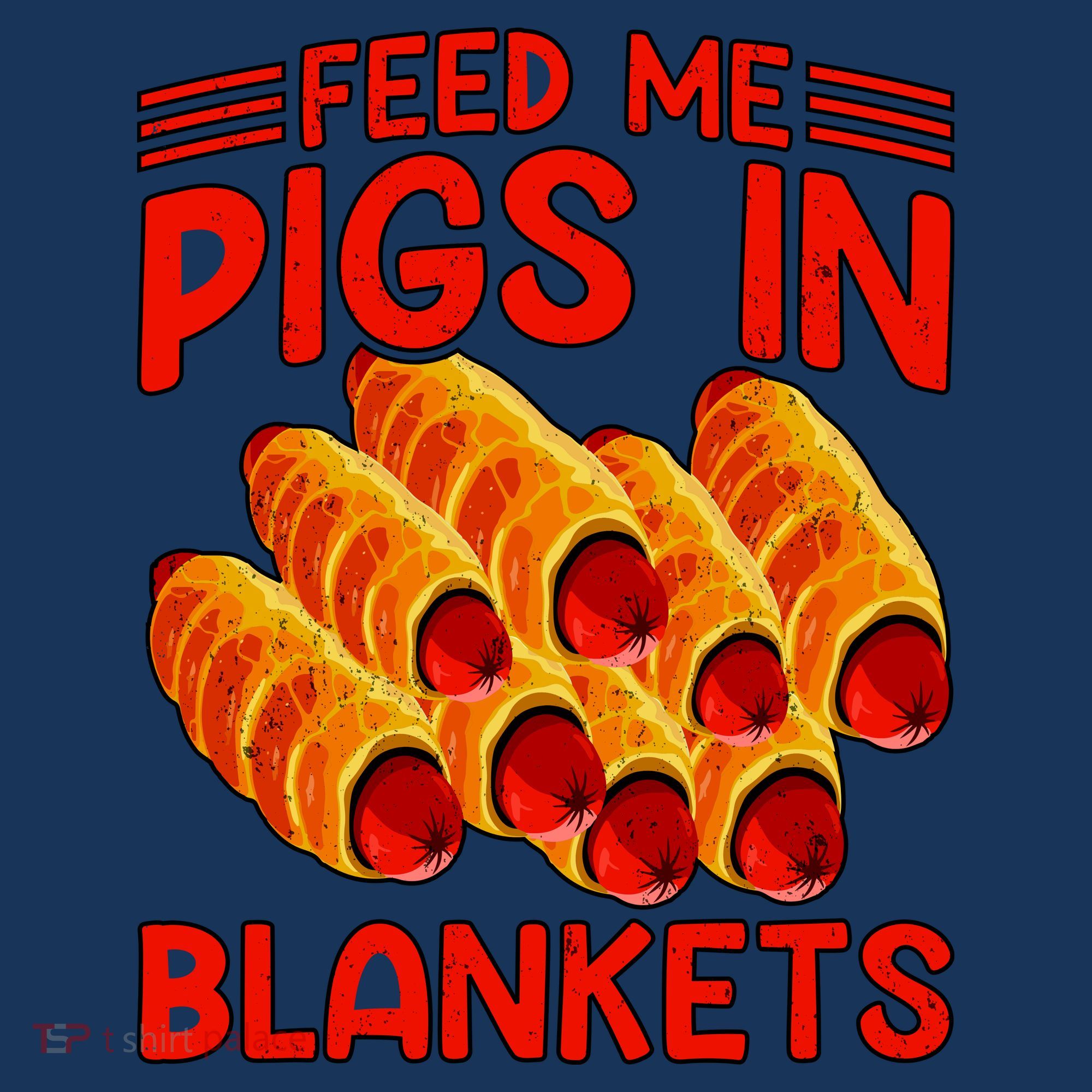 Feed Me Pigs In Blankets Toddler T-Shirt