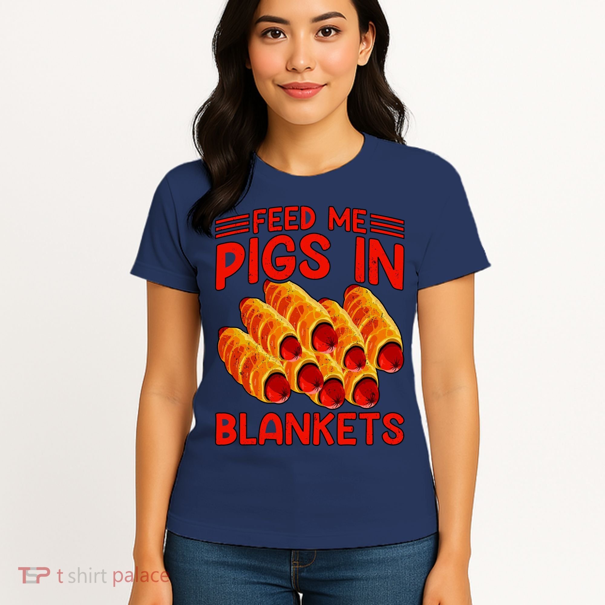 Feed Me Pigs In Blankets Women's T-Shirt