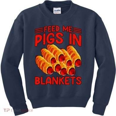 Feed Me Pigs In Blankets Kids Sweatshirt
