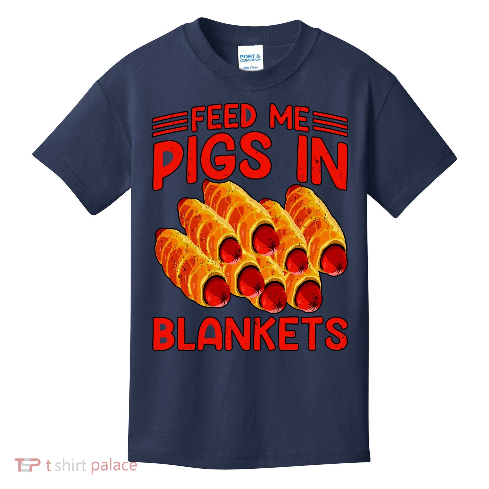 Feed Me Pigs In Blankets Kids T-Shirt