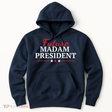 Future Madam President Funny Feminist Hoodie