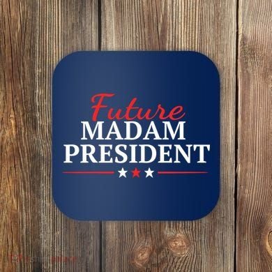 Future Madam President Funny Feminist Coaster