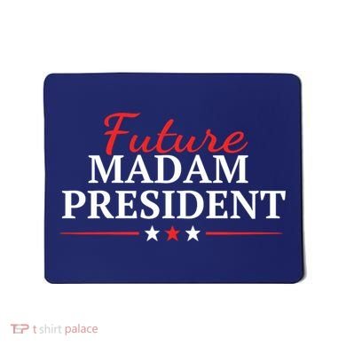 Future Madam President Funny Feminist Mousepad