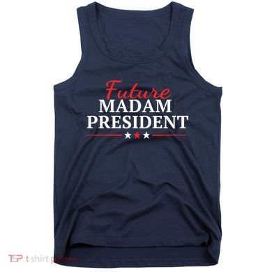 Future Madam President Funny Feminist Tank Top