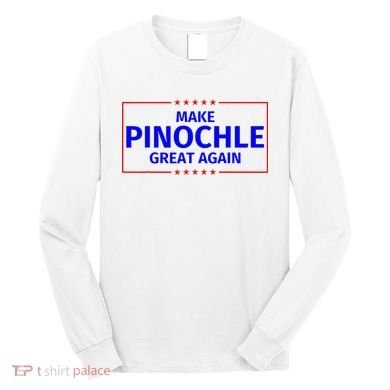 Funny Make Pinochle Great Again Parody Gifts Long Sleeve Shirt