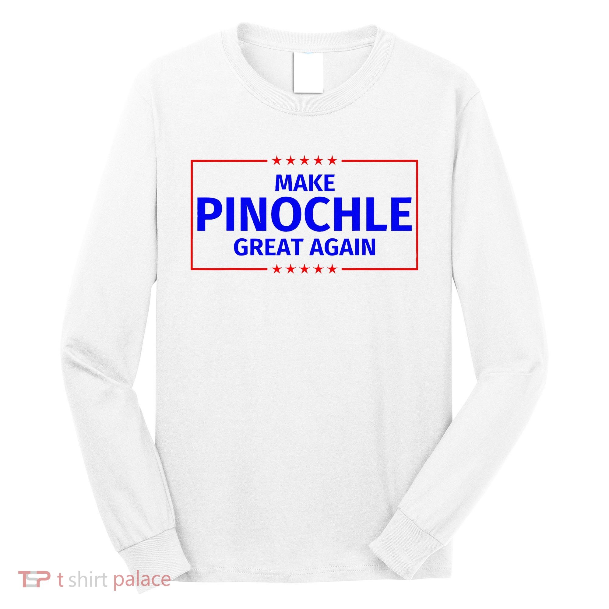 Funny Make Pinochle Great Again Parody Gifts Long Sleeve Shirt