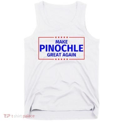 Funny Make Pinochle Great Again Parody Gifts Tank Top