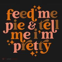 Feed Me Pie And Tell Me IM Pretty Coaster thumb 2