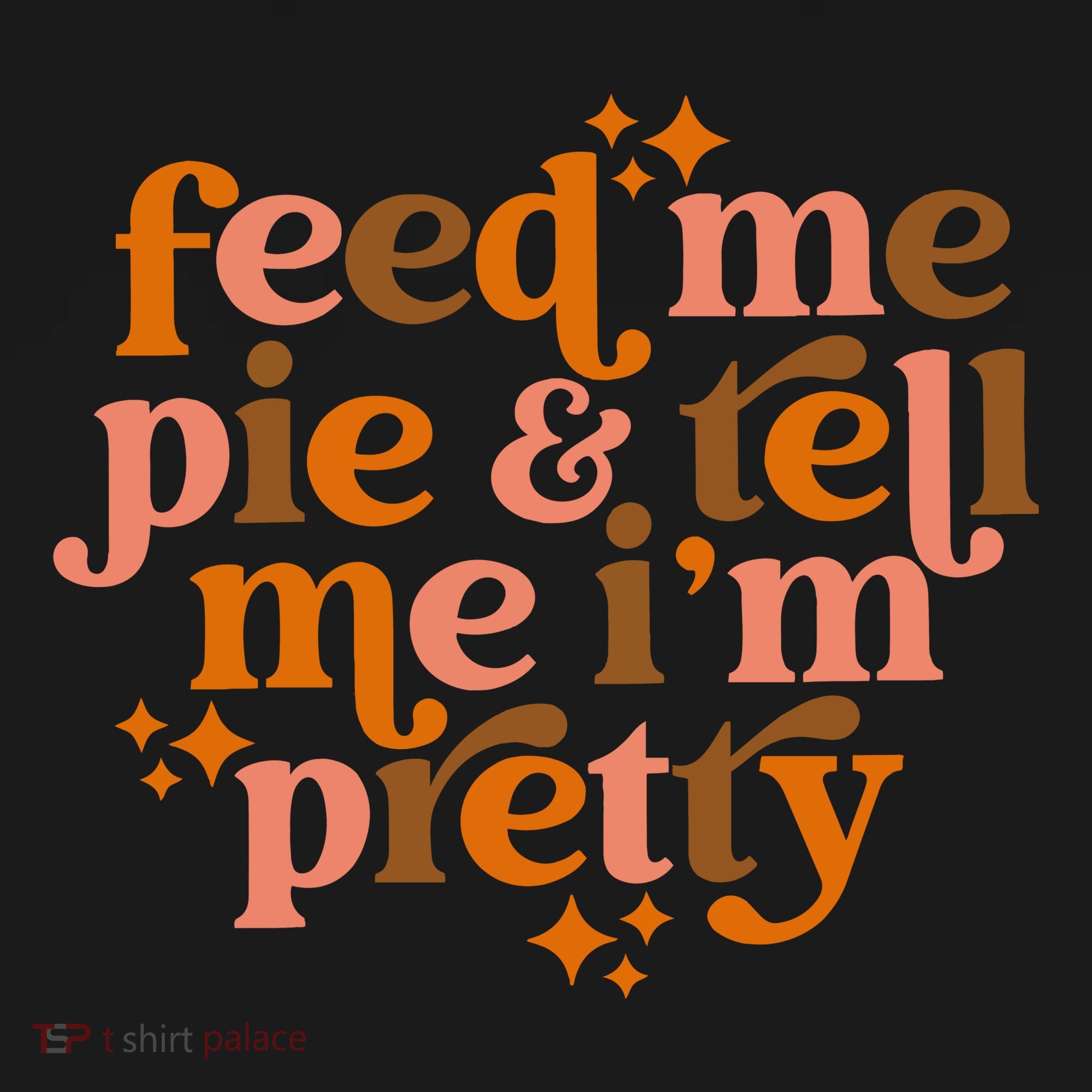 Feed Me Pie And Tell Me IM Pretty Tote Bag