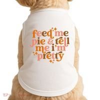 Feed Me Pie And Tell Me IM Pretty Doggie Tank thumb 0