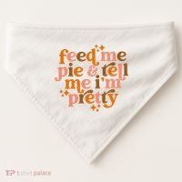 Feed Me Pie And Tell Me IM Pretty USA-Made Doggie Bandana thumb 0