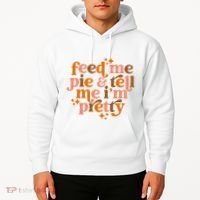 Feed Me Pie And Tell Me IM Pretty Hoodie thumb 2