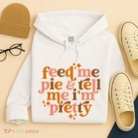 Feed Me Pie And Tell Me IM Pretty Hoodie thumb 4