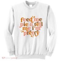Feed Me Pie And Tell Me IM Pretty Sweatshirt thumb 0