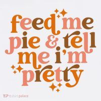 Feed Me Pie And Tell Me IM Pretty Women's Hoodie thumb 2