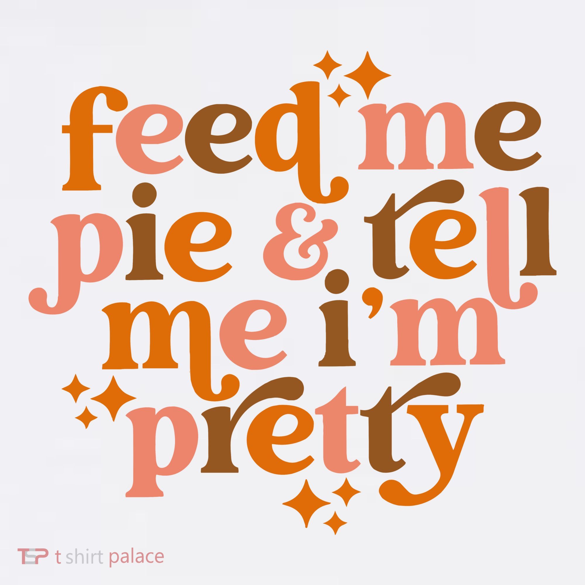 Feed Me Pie And Tell Me IM Pretty Women's Hoodie