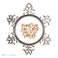 Feed Me Pie And Tell Me IM Pretty Ornament thumb 0
