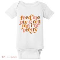 Feed Me Pie And Tell Me IM Pretty Baby Bodysuit thumb 0