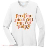 Feed Me Pie And Tell Me IM Pretty Women's Long Sleeve Shirt thumb 0