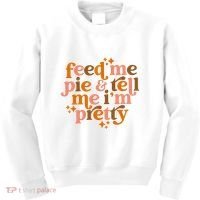 Feed Me Pie And Tell Me IM Pretty Kids Sweatshirt thumb 0