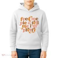 Feed Me Pie And Tell Me IM Pretty Kids Hoodie thumb 4