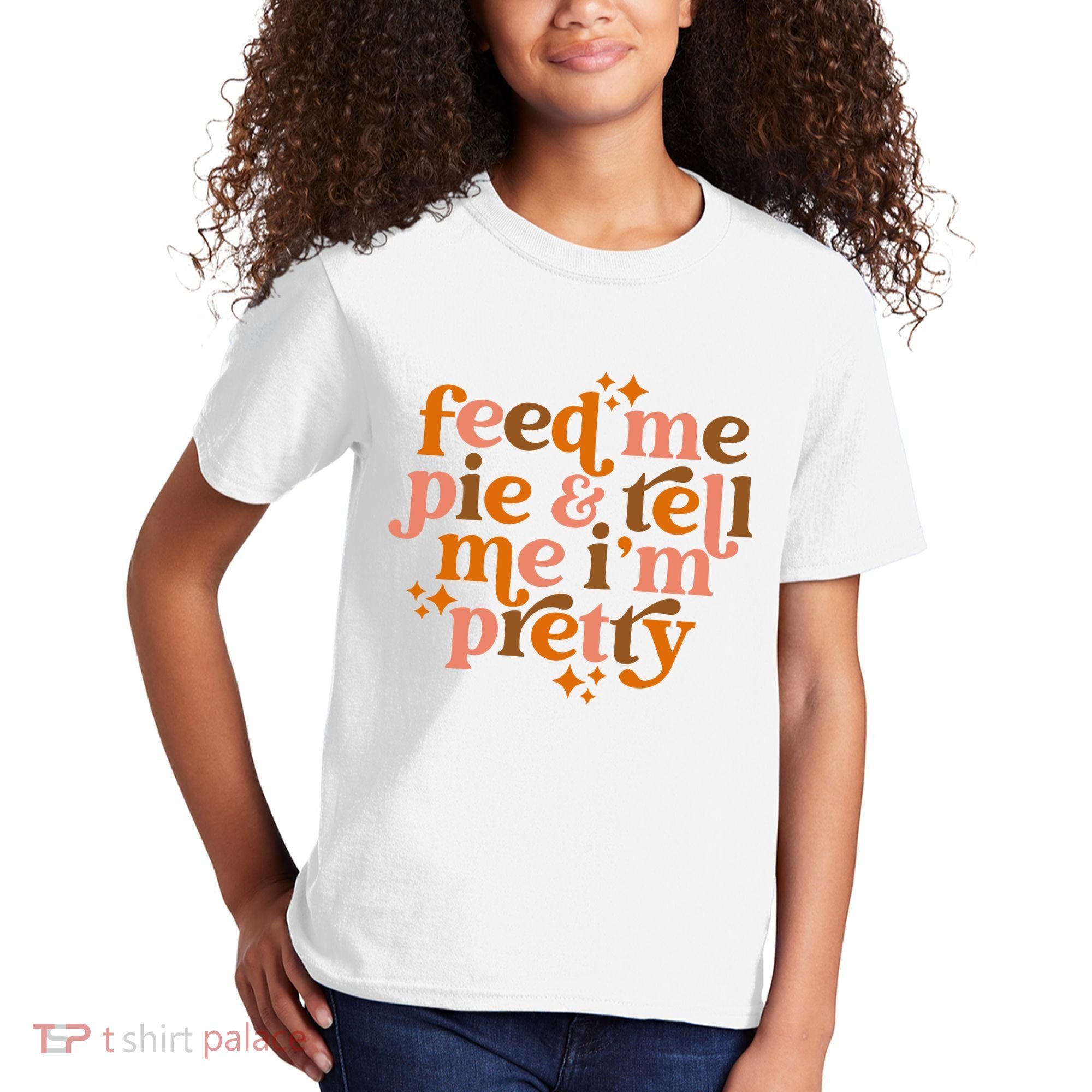Feed Me Pie And Tell Me IM Pretty Kids T-Shirt