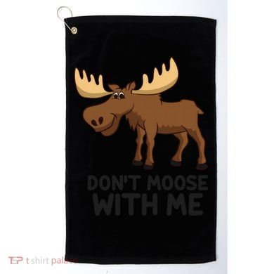 Funny Moose Pun Don't Moose With Me Funny Elk Moose Gift Golf Towel