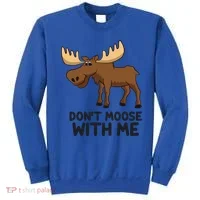 Funny Moose Pun Don't Moose With Me Funny Elk Moose Gift Sweatshirt thumb 0