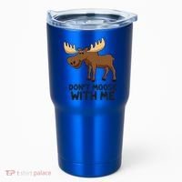 Funny Moose Pun Don't Moose With Me Funny Elk Moose Gift Tumbler thumb 0