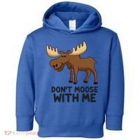 Funny Moose Pun Don't Moose With Me Funny Elk Moose Gift Toddler Hoodie thumb 0