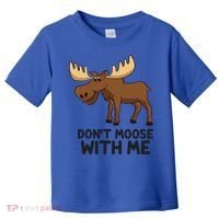 Funny Moose Pun Don't Moose With Me Funny Elk Moose Gift Toddler T-Shirt thumb 0