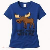 Funny Moose Pun Don't Moose With Me Funny Elk Moose Gift Women's T-Shirt thumb 0