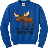 Funny Moose Pun Don't Moose With Me Funny Elk Moose Gift Kids Sweatshirt thumb 0