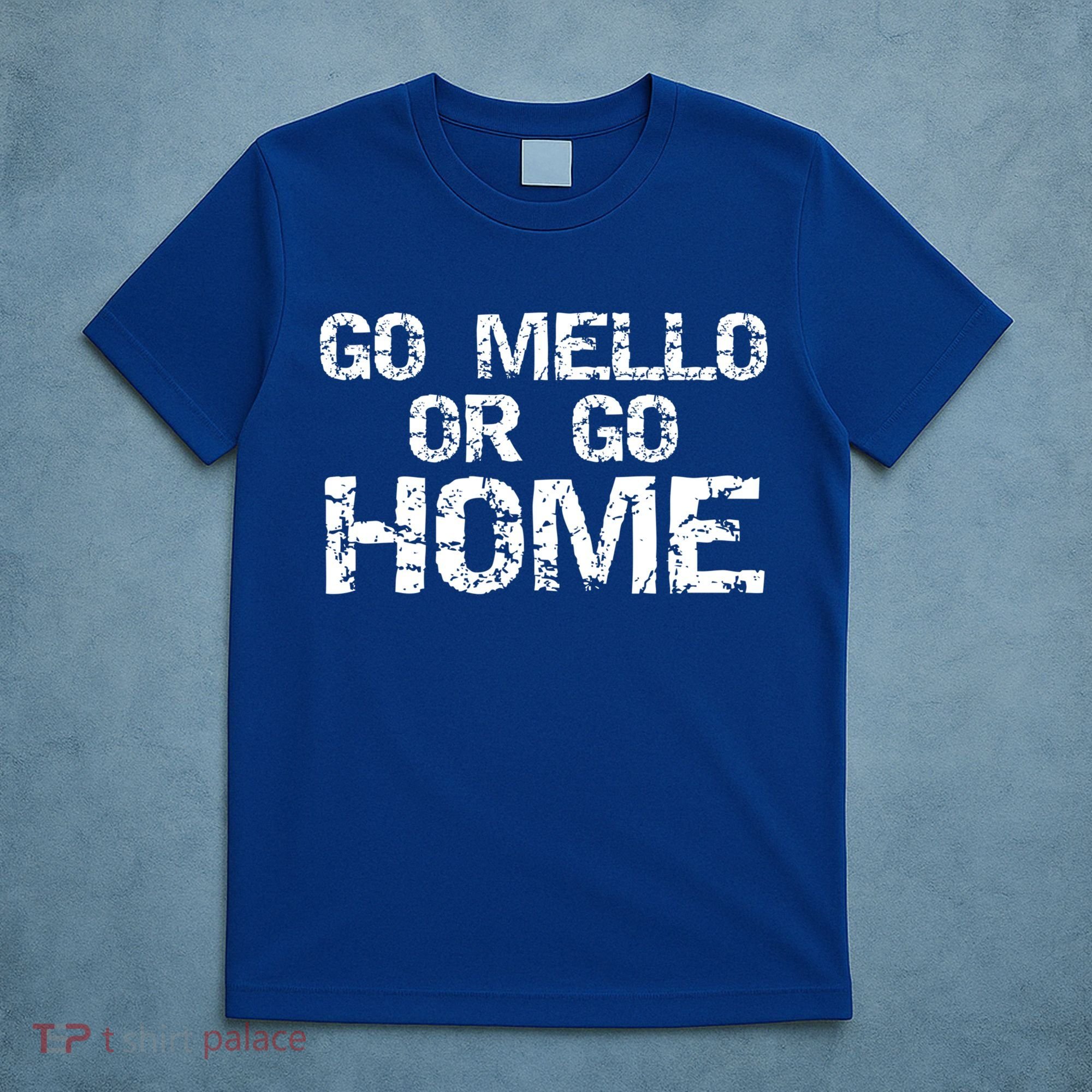 Funny Mellophone Pun Band Quote Go Mello Or Go Home Cool Gift T-Shirt