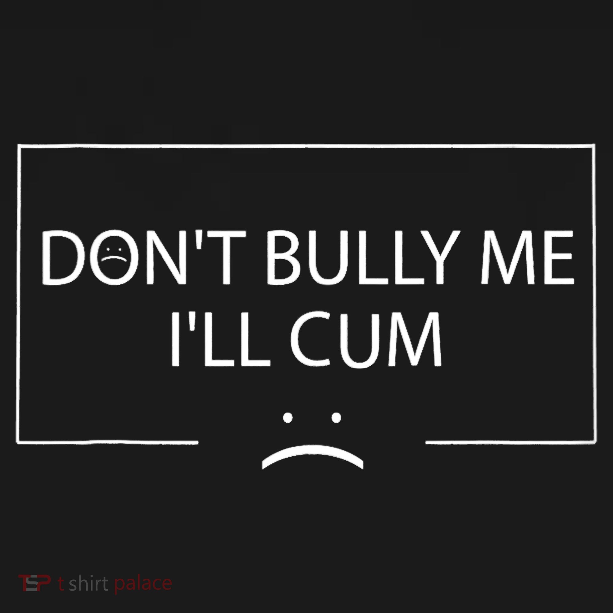 Funny Meme Quotes Dont Bully Me Ill Cum Sarcastic Mousepad